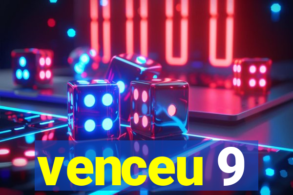 venceu 9