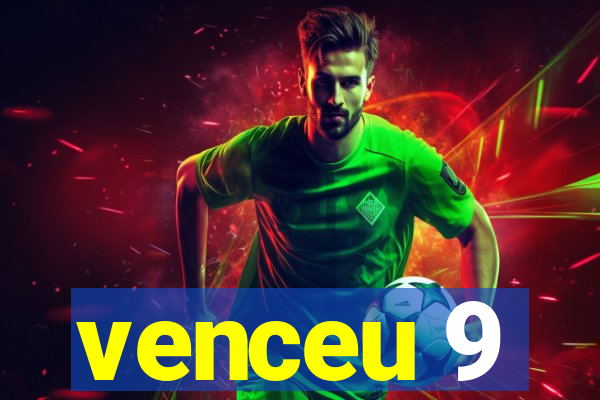 venceu 9