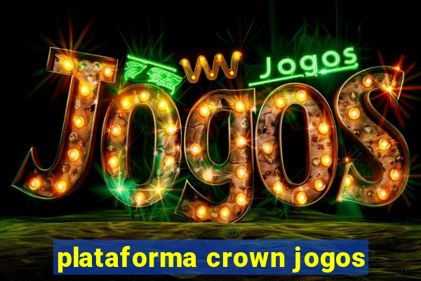 plataforma crown jogos