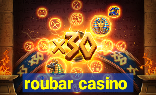 roubar casino