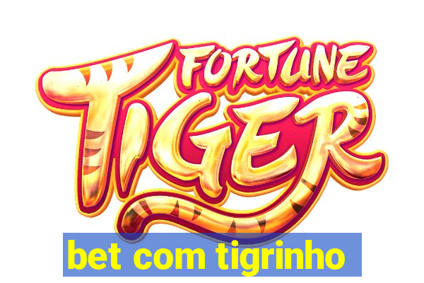 bet com tigrinho