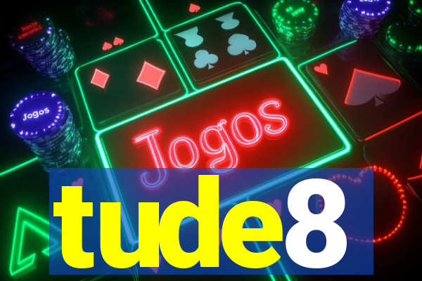 tude8