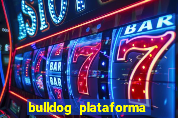 bulldog plataforma de jogos