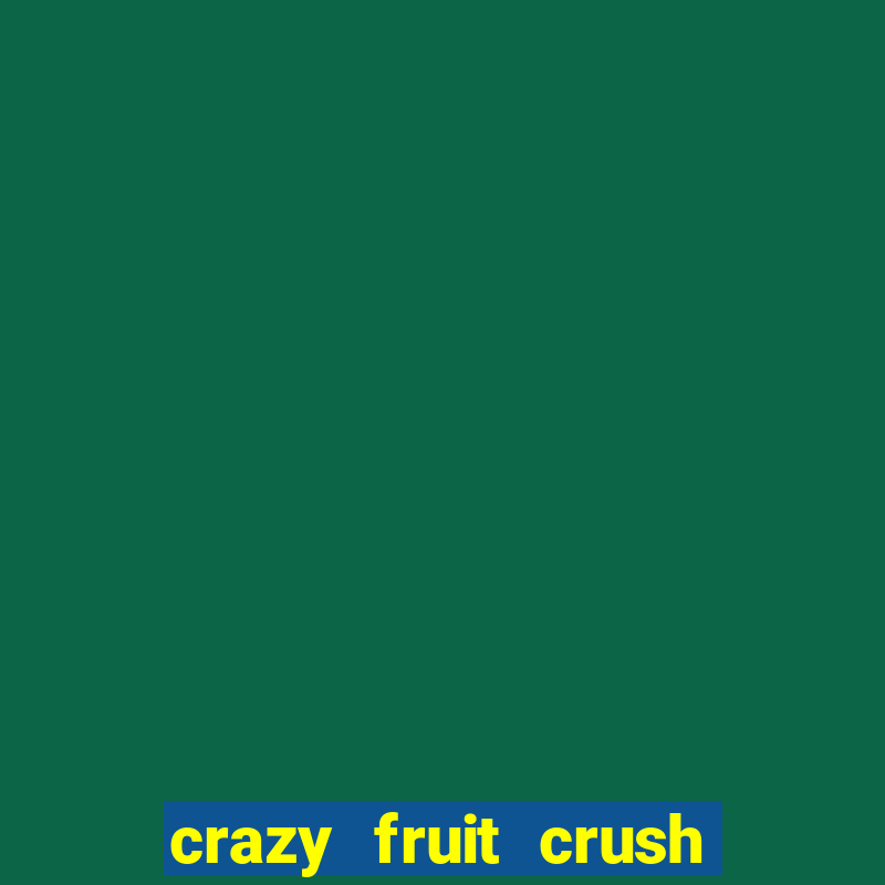 crazy fruit crush acesso antecipado