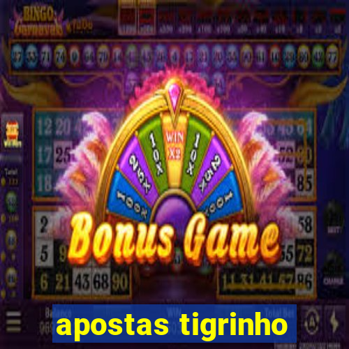 apostas tigrinho