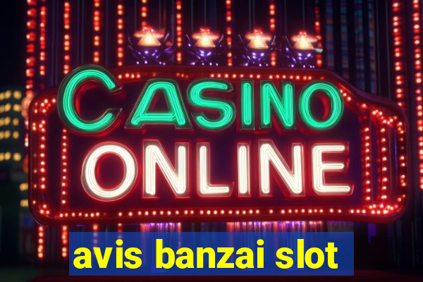 avis banzai slot