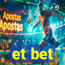 et bet