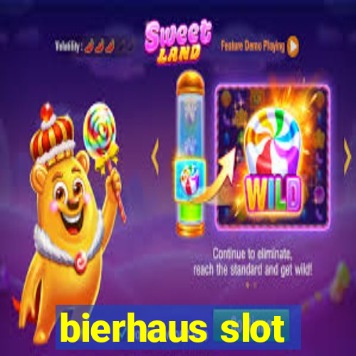 bierhaus slot