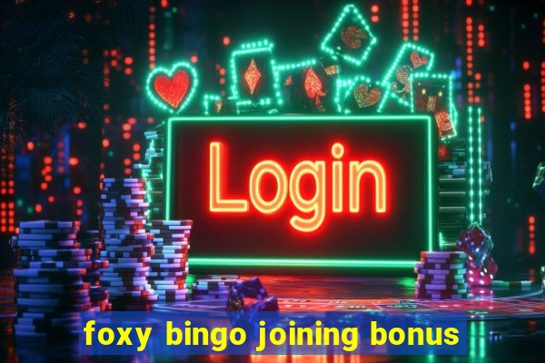 foxy bingo joining bonus