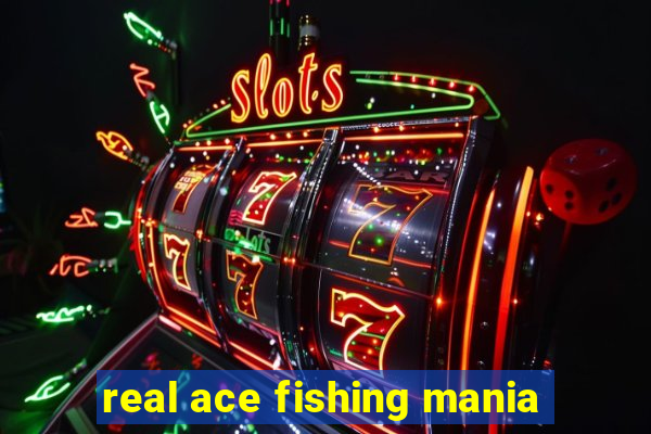 real ace fishing mania