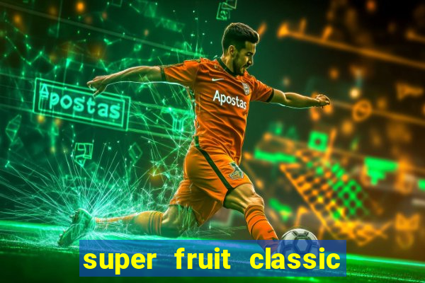 super fruit classic slot game