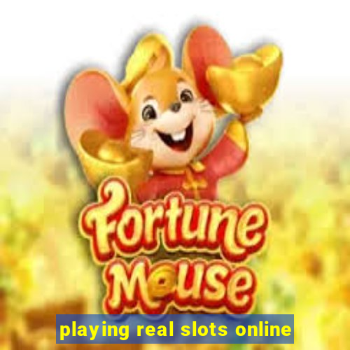 playing real slots online