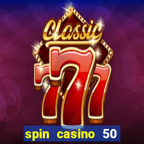 spin casino 50 free spins