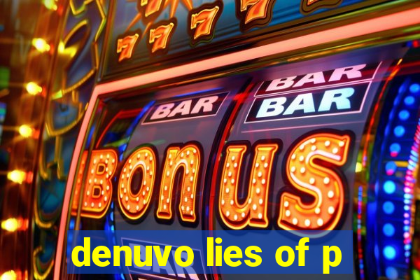 denuvo lies of p