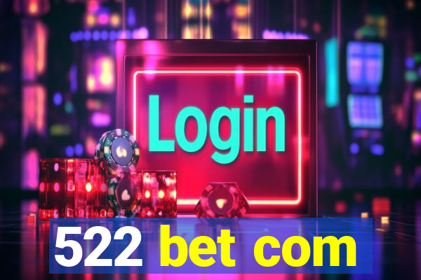 522 bet com