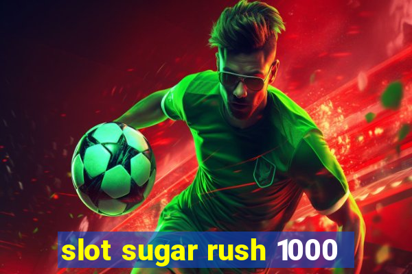 slot sugar rush 1000