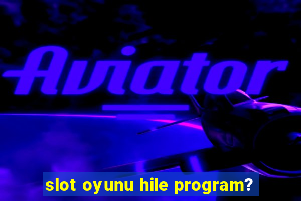 slot oyunu hile program?