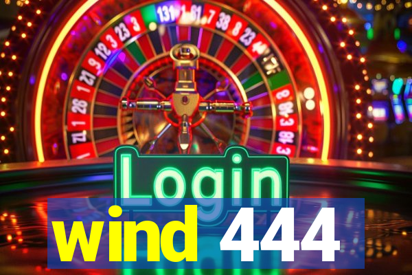 wind 444