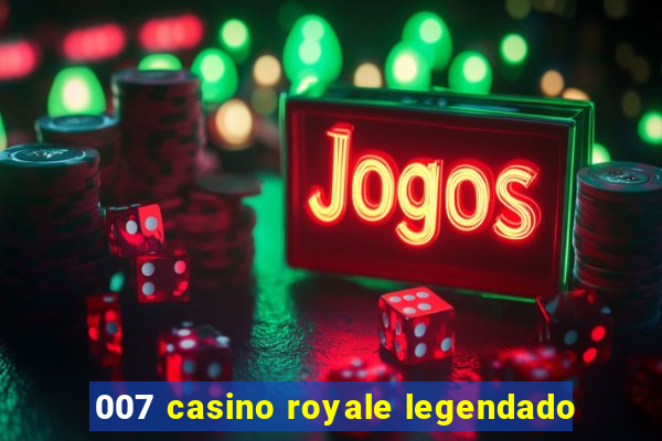 007 casino royale legendado