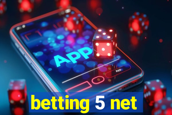 betting 5 net