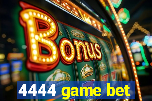 4444 game bet