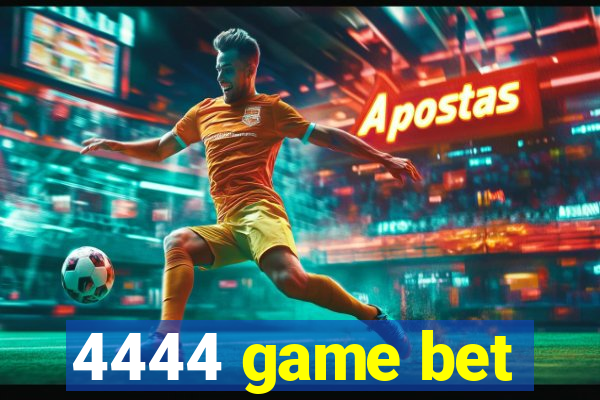 4444 game bet