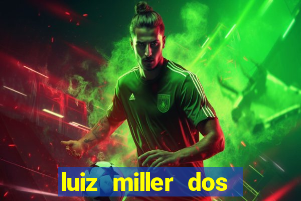 luiz miller dos santos martinho