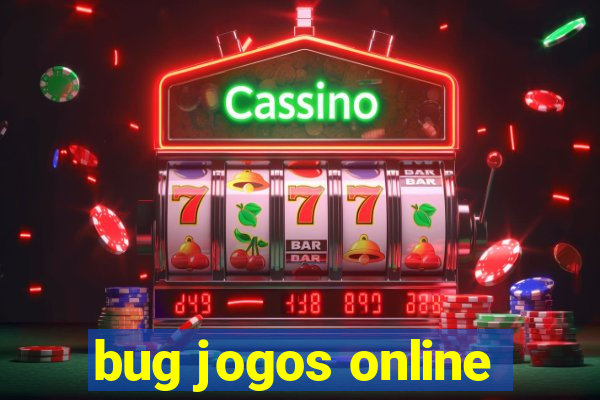 bug jogos online