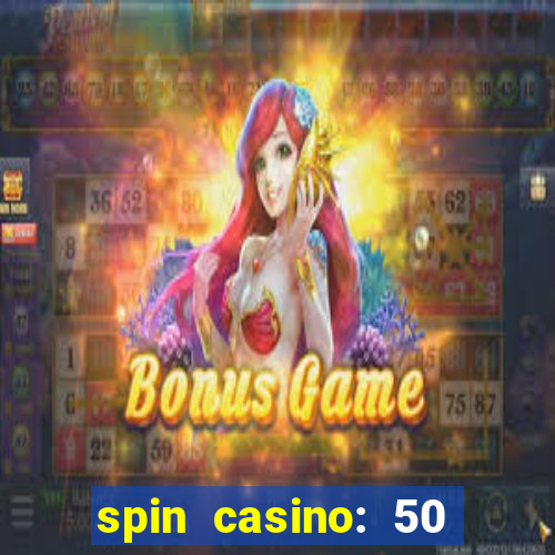 spin casino: 50 free spins