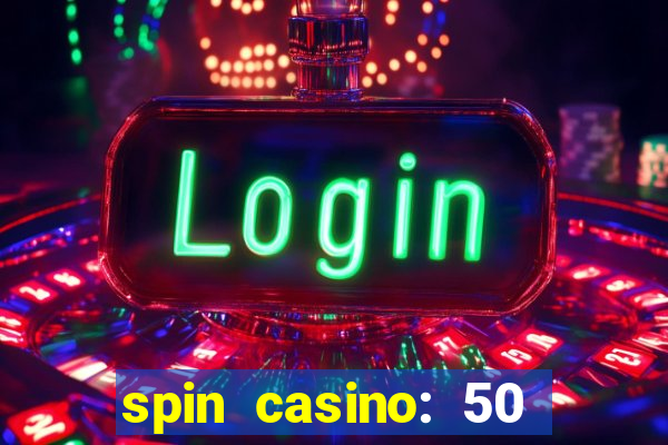 spin casino: 50 free spins