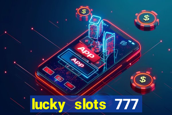 lucky slots 777 cassino online