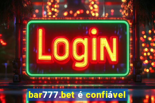 bar777.bet é confiável