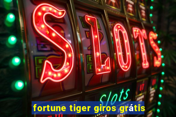 fortune tiger giros grátis