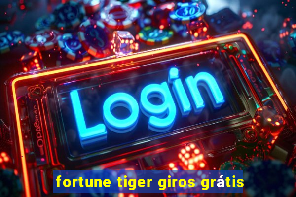 fortune tiger giros grátis