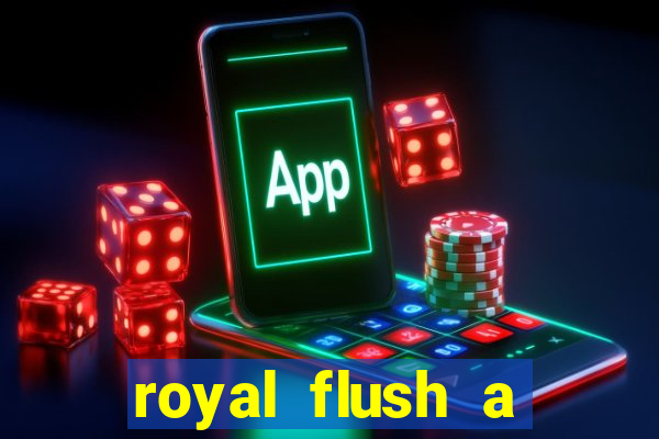 royal flush a maior jogada do poker