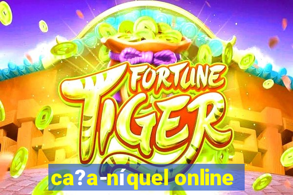 ca?a-níquel online