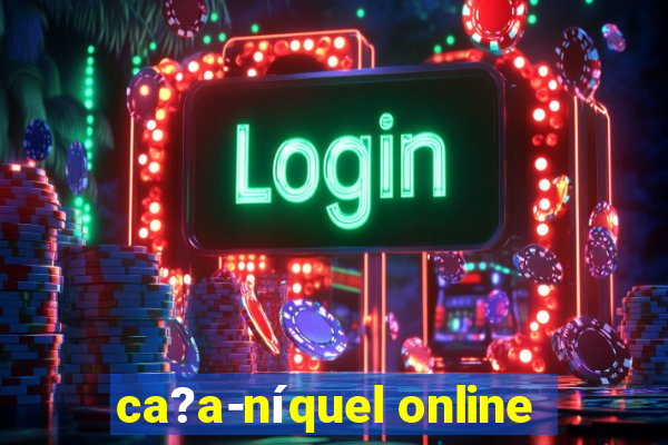 ca?a-níquel online