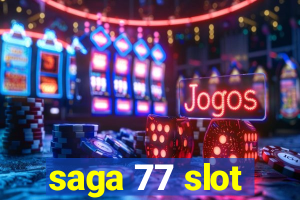 saga 77 slot