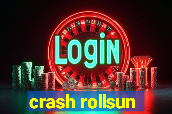 crash rollsun