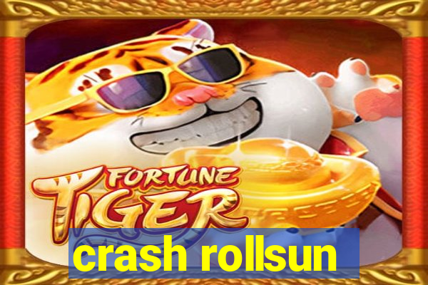 crash rollsun