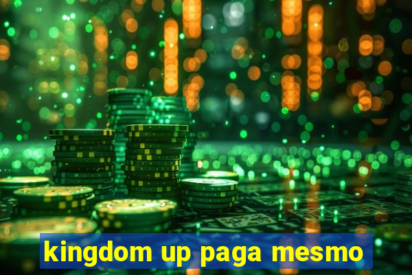 kingdom up paga mesmo