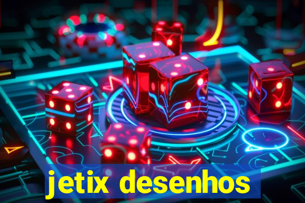 jetix desenhos