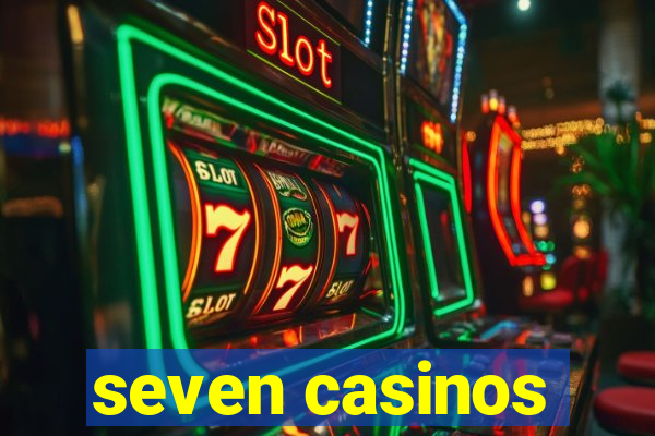 seven casinos