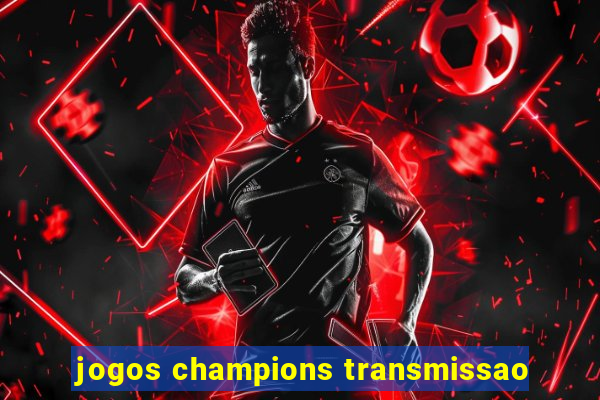 jogos champions transmissao