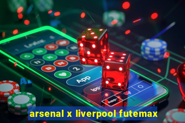 arsenal x liverpool futemax