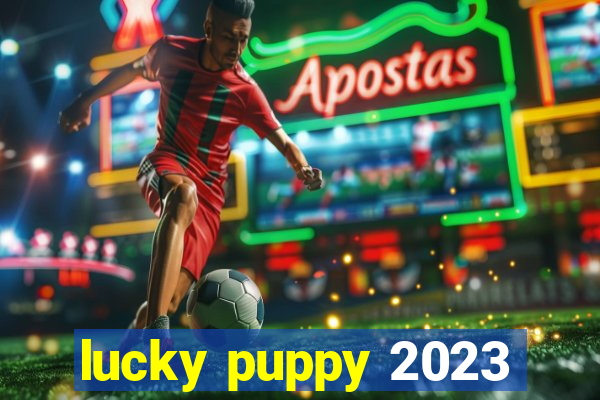 lucky puppy 2023