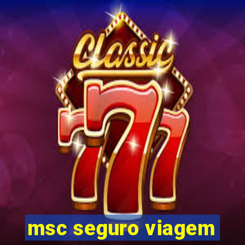 msc seguro viagem