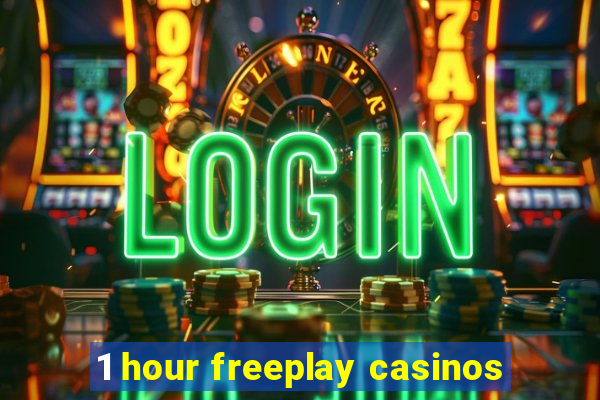 1 hour freeplay casinos