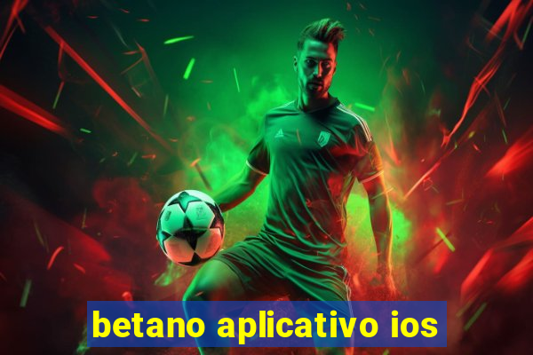 betano aplicativo ios