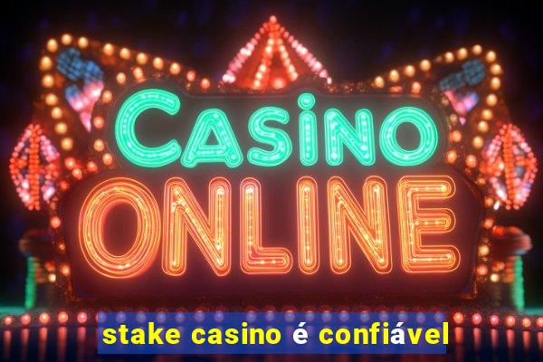 stake casino é confiável